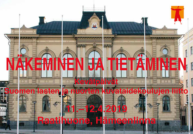 NÄKEMINEN JA TIETÄMINEN – Suomen lasten ja nuorten kuvataidekoulujen liiton Kevätpäivät Hämeenlinnassa 11.-12.4.2019