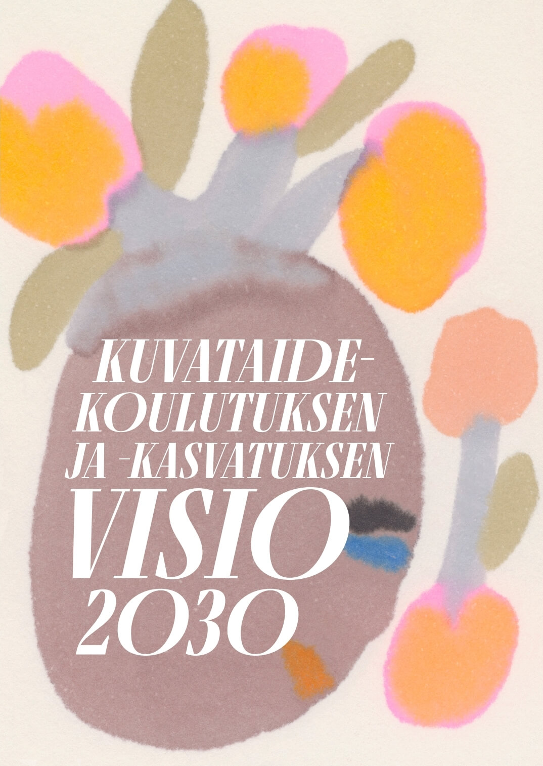 Kuvataidekoulutuksen- ja kasvatuksen visio 2030 -julkaisun kansikuva.