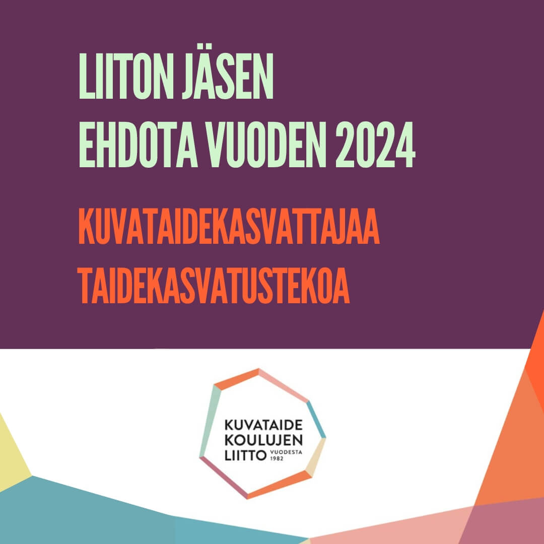 Kuvataidekoulujen liiton vuoden 2024 kuvataidekasvattaja sekä taidekasvatusteko -ehdotuspyyntö.