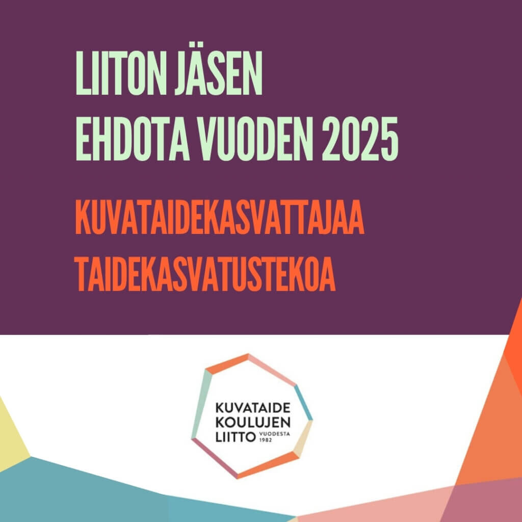 Kuvassa lukee: liiton jäsen, ehdota vuoden 2025 kuvataidekasvattaja ja taidekasvatusteko.